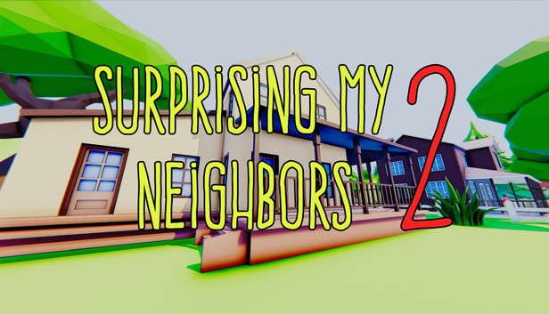 Surprising My Neighbors 2 on Steam